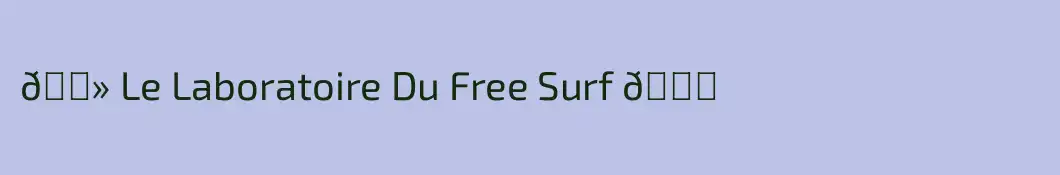 💻 Le Laboratoire Du Free Surf 🌍 